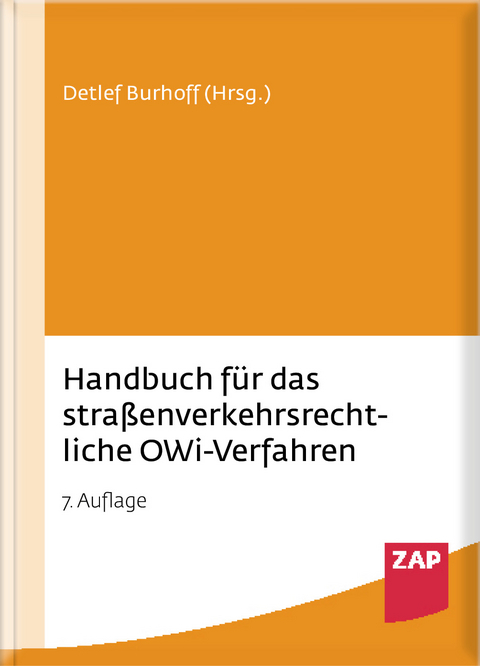 Handbuch für das straßenverkehrsrechtliche OWi-Verfahren - Detlef Burhoff, Axel Deutscher, Sven Eichler, Detlev Groß, Hans-Peter Grün, Mathias Grün, Michael Grün, Ralph Gübner, Thorsten Junker, Benjamin Krenberger, Holger Niehaus, Angelika Poziemski, Dominik Schäfer, Ralf Schäfer, Malte Theis