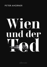 Wien und der Tod - Peter Ahorner