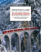 Spektakuläre Zugreisen - Lonely Planet