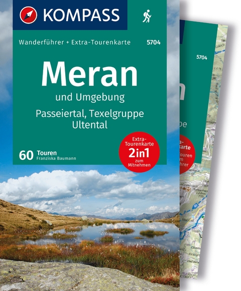 KOMPASS Wanderführer Meran und Umgebung, Passeiertal, Texelgruppe, Ultental, 60 Touren mit Extra-Tourenkarte