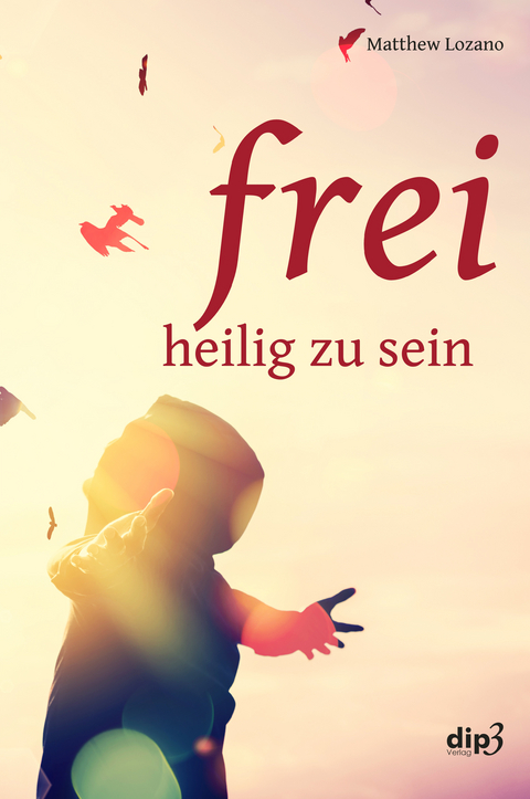 Frei, heilig zu sein - Matthew Lozano