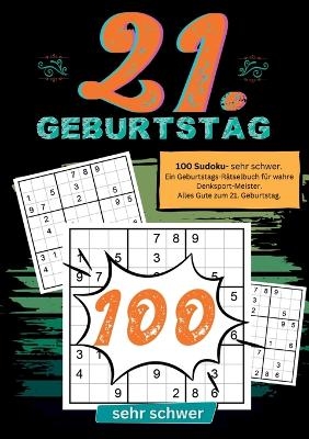 21. Geburtstag- Sudoku Geschenkbuch - Geburtstage mit Sudoku