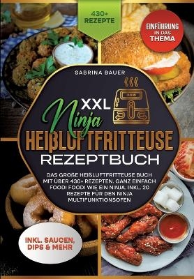 XXL Ninja Heißluftfritteuse Rezeptbuch - Sabrina Bauer