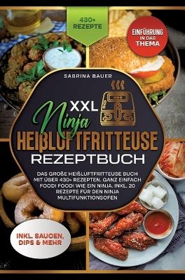 XXL Ninja Heißluftfritteuse Rezeptbuch - Sabrina Bauer