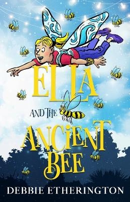 Ella and the Ancient Bee - Debbie Etherington