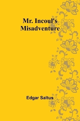 Mr. Incoul's Misadventure - Edgar Saltus