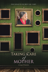 Taking Care of Mother -  Gwendolyn McMillan Lawe