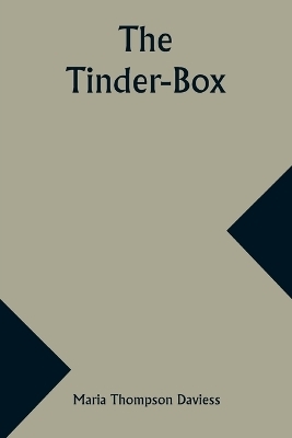 The Tinder-Box - Maria Thompson Daviess