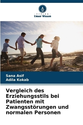 Vergleich des Erziehungsstils bei Patienten mit Zwangsst�rungen und normalen Personen - Sana Asif, Adila Kokab