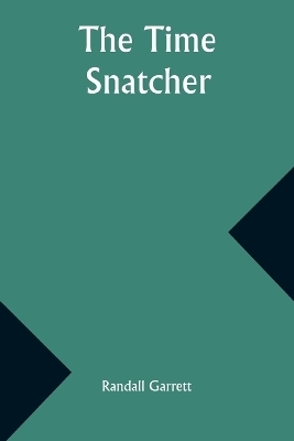The Time Snatcher - Randall Garrett