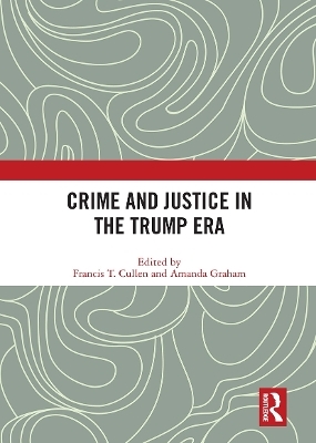 Crime and Justice in the Trump Era - 