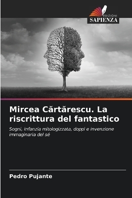 Mircea Cărtărescu. La riscrittura del fantastico - Pedro Pujante