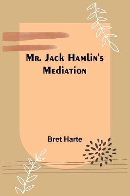 Mr. Jack Hamlin's Mediation - Bret Harte