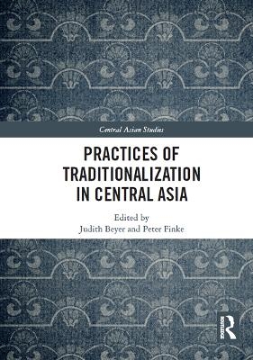 Practices of Traditionalization in Central Asia - 