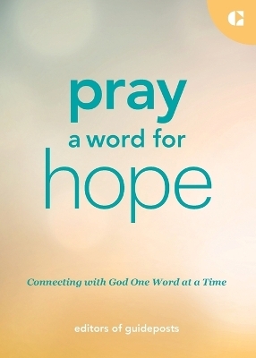 Pray a Word for Hope - Editors Of Guideposts