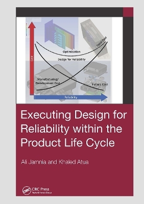 Executing Design for Reliability Within the Product Life Cycle - Ali Jamnia, Khaled Atua