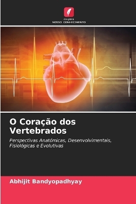 O Cora��o dos Vertebrados - Abhijit Bandyopadhyay