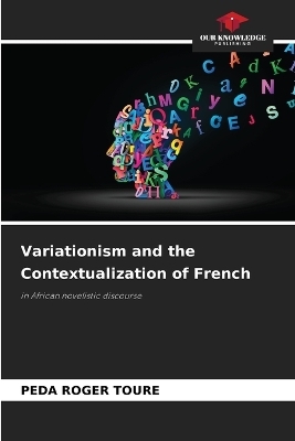 Variationism and the Contextualization of French - PEDA ROGER TOURE