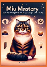 Miau Mastery: Von der Pflege bis zur Psychologie der Katzen - Anna Lausmann