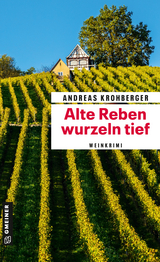 Alte Reben wurzeln tief - Andreas Krohberger