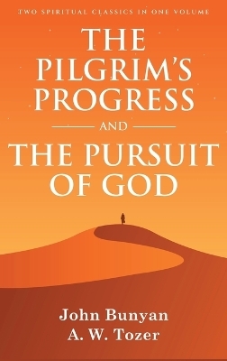 The Pilgrim's Progress and The Pursuit of God - John Bunyan, A W Tozer