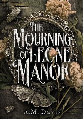 The Mourning of Leone Manor - A M Davis