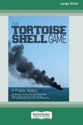 The Tortoise Shell Game [Large Print 16 Pt Edition] - V Frank Asaro