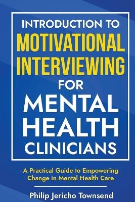 Introduction to Motivational Interviewing for Mental Health Clinicians - Philip Jericho Townsend