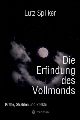 Die Erfindung des Vollmonds - Lutz Spilker