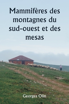 Mammif�res des montagnes du sud-ouest et des mesas - Georges Olin