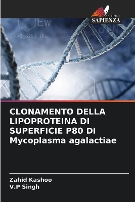 CLONAMENTO DELLA LIPOPROTEINA DI SUPERFICIE P80 DI Mycoplasma agalactiae - Zahid Kashoo, V P Singh