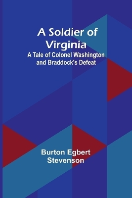 A Soldier of Virginia - Burton Egbert Stevenson