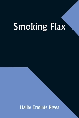 Smoking flax - Hallie Erminie Rives