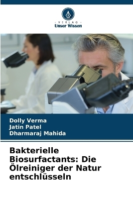 Bakterielle Biosurfactants - Dolly Verma, Jatin Patel, Dharmaraj Mahida