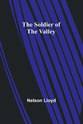 The Soldier of the Valley - Nelson Lloyd