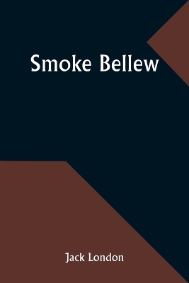 Smoke Bellew - Jack London