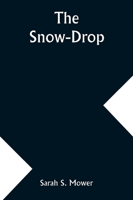 The Snow-Drop - Sarah S Mower
