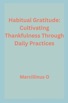 Habitual Gratitude - Marcillinus O