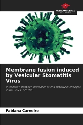 Membrane fusion induced by Vesicular Stomatitis Virus - Fabiana Carneiro