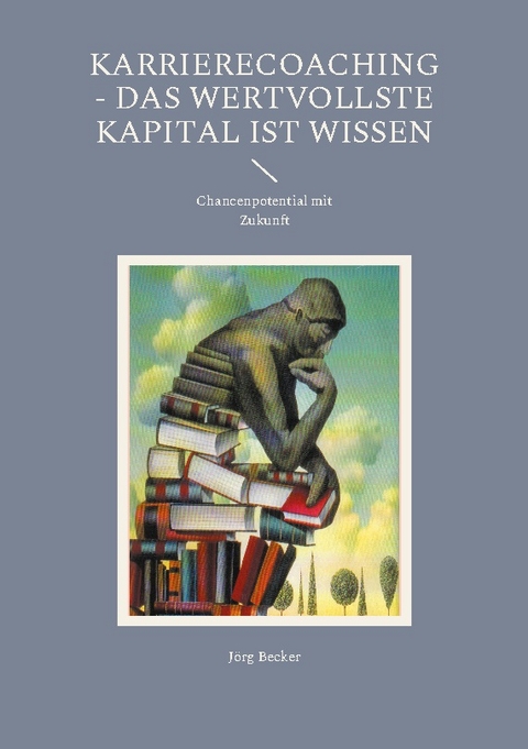 Karrierecoaching - Das wertvollste Kapital ist Wissen - Jörg Becker