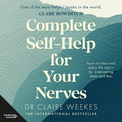 Complete Self-Help for Your Nerves [Overdrive] - Claire Weekes