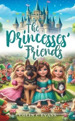 The Princesses' Friends - Colin C Evans