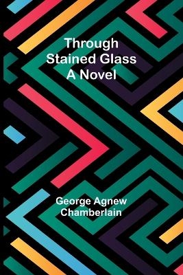 Through stained glass - George Agnew Chamberlain