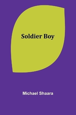 Soldier Boy - Michael Shaara