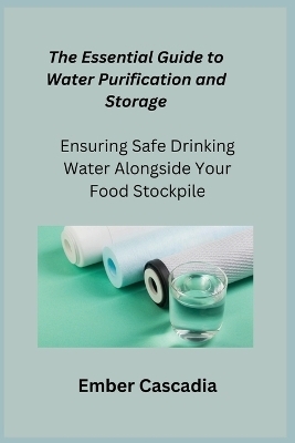 The Essential Guide to Water Purification and Storage - Ember Cascadia
