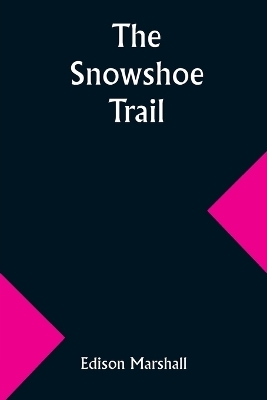 The Snowshoe Trail - Edison Marshall