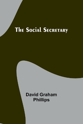The Social Secretary - David Graham Phillips