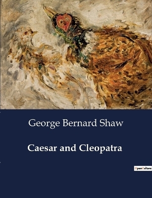 Caesar and Cleopatra - George Bernard Shaw