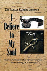 I Believe to My Soul - Dr. Jabali Zuberi Limbani