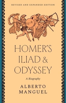 Homer's "Iliad" and "Odyssey" - Alberto Manguel